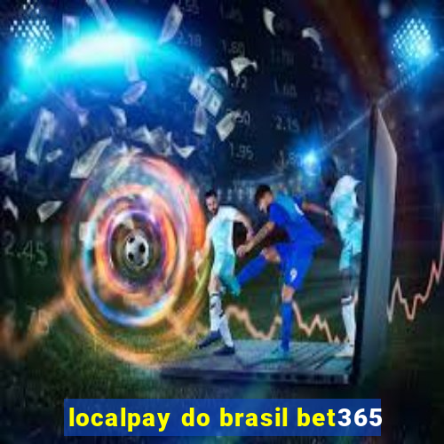 localpay do brasil bet365